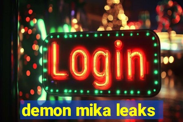 demon mika leaks